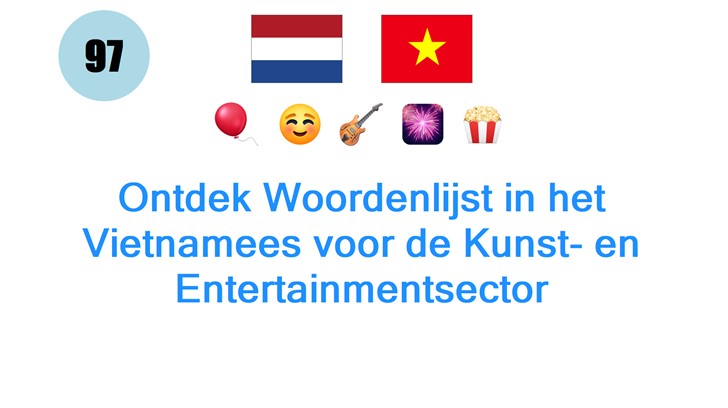 Ontdek Woordenlijst in het Vietnamees voor de Kunst- en Entertainmentsector